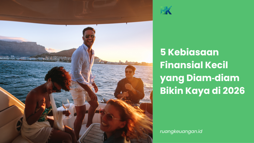 5 Kebiasaan Finansial Kecil yang Diam‑diam Bikin Kaya di 2026