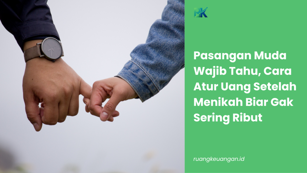 Pasangan Muda Wajib Tahu, Cara Atur Uang Setelah Menikah Biar Gak Sering Ribut