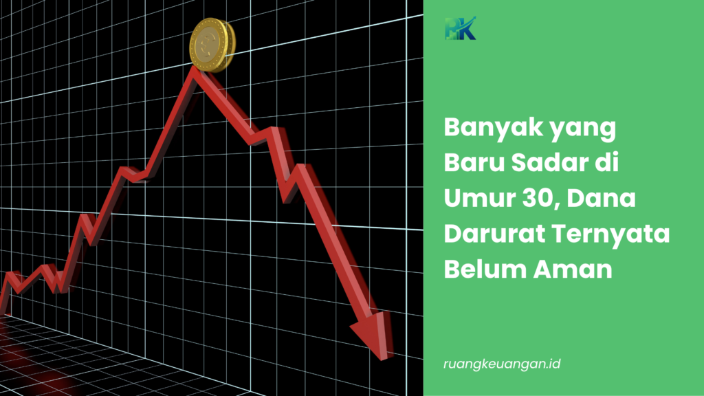 Banyak yang Baru Sadar di Umur 30, Dana Darurat Ternyata Belum Aman