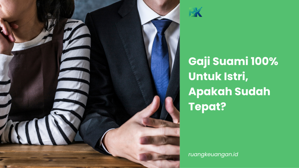 Gaji Suami 100% Untuk Istri, Apakah Sudah Tepat?
