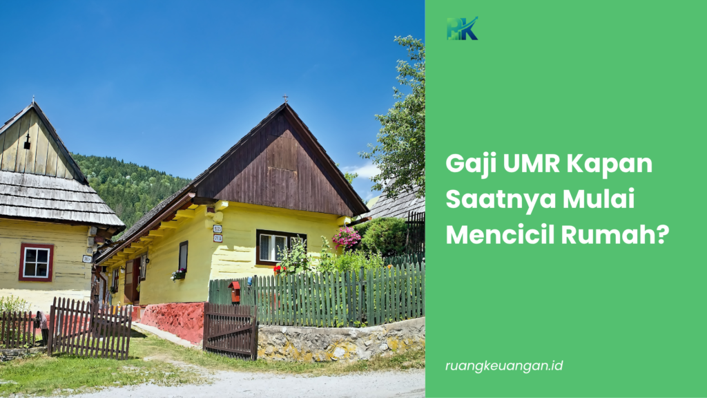 Gaji UMR, Kapan Saatnya Mulai Mencicil Rumah?