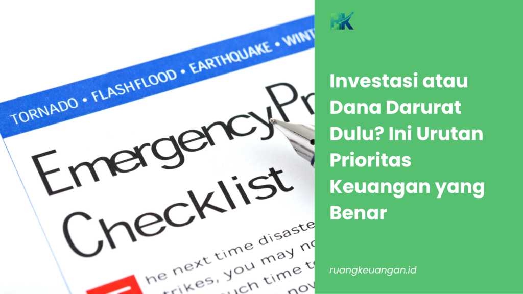 Investasi atau Dana Darurat Dulu? Ini Urutan Prioritas Keuangan yang Benar