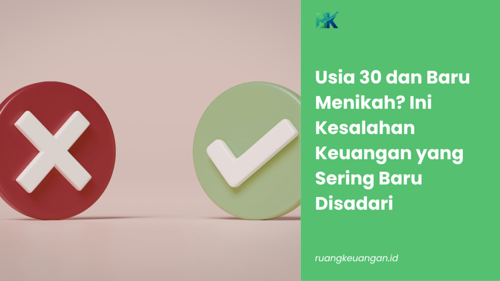 Usia 30 dan Baru Menikah? Ini Kesalahan Keuangan yang Sering Baru Disadari
