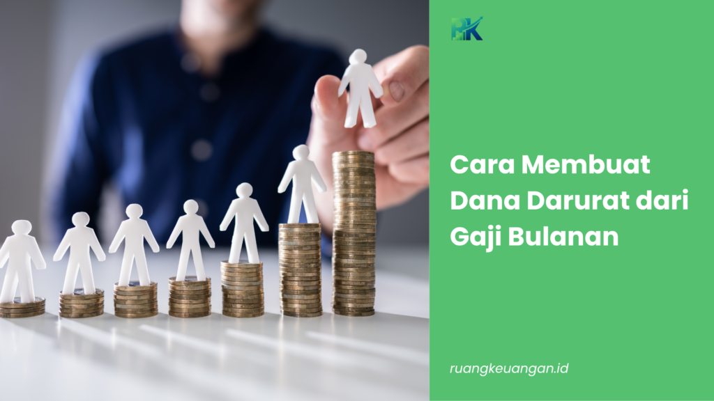 Cara Membuat Dana Darurat dari Gaji Bulanan