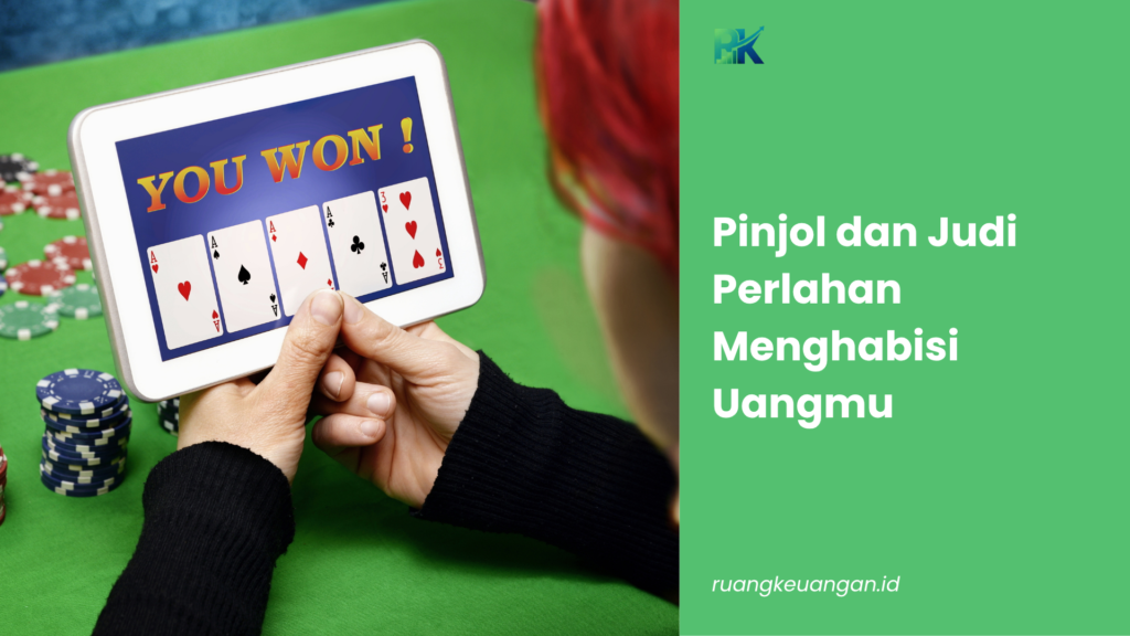 Pinjol dan Judi Perlahan Menghabisi Uangmu
