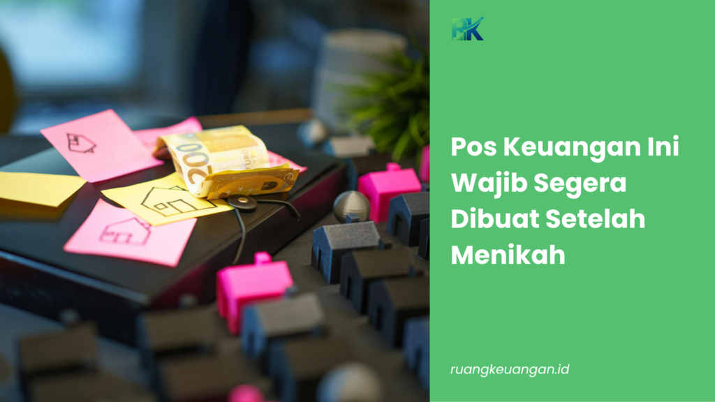Pos Keuangan Ini Wajib Segera Dibuat Setelah Menikah