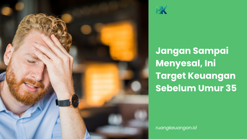 Jangan Sampai Menyesal, Ini Target Keuangan Sebelum Umur 35