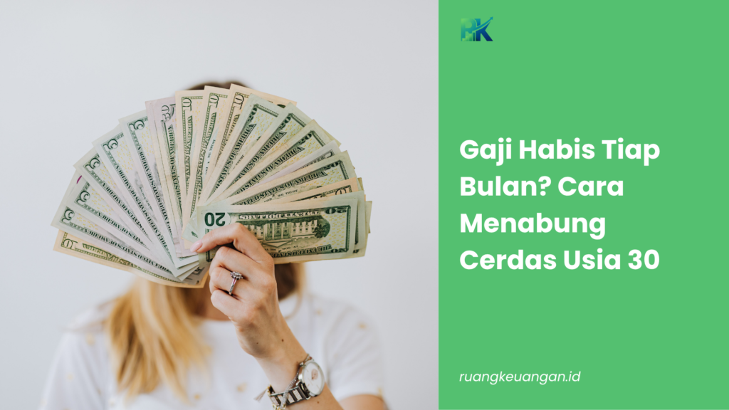 Gaji Habis Tiap Bulan? Cara Menabung Cerdas Usia 30