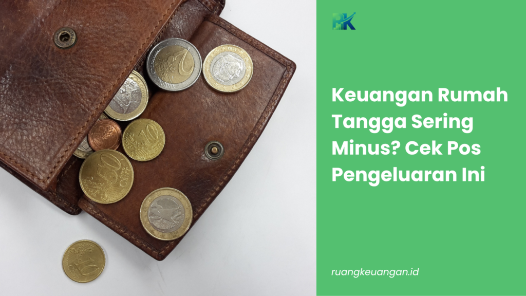 Keuangan Rumah Tangga Sering Minus? Cek Pos Pengeluaran Ini