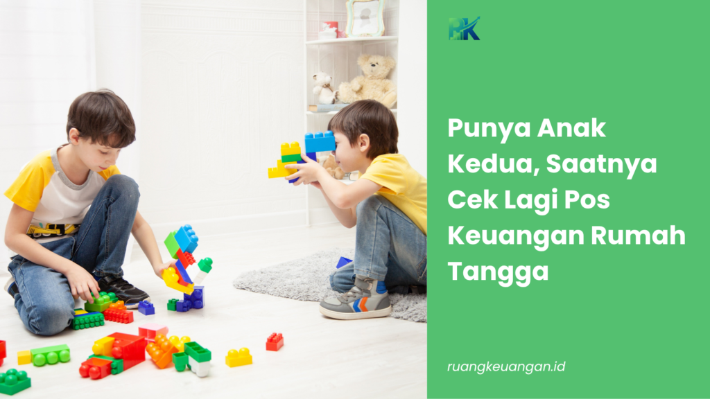 Punya Anak Kedua, Saatnya Cek Lagi Pos Keuangan Rumah Tangga