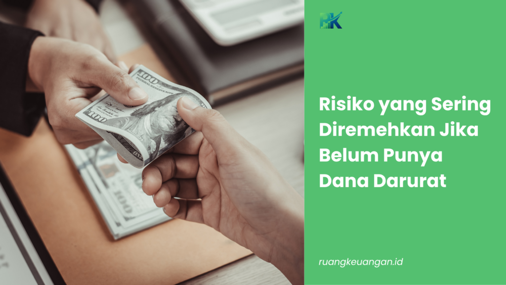 Risiko yang Sering Diremehkan Jika Belum Punya Dana Darurat