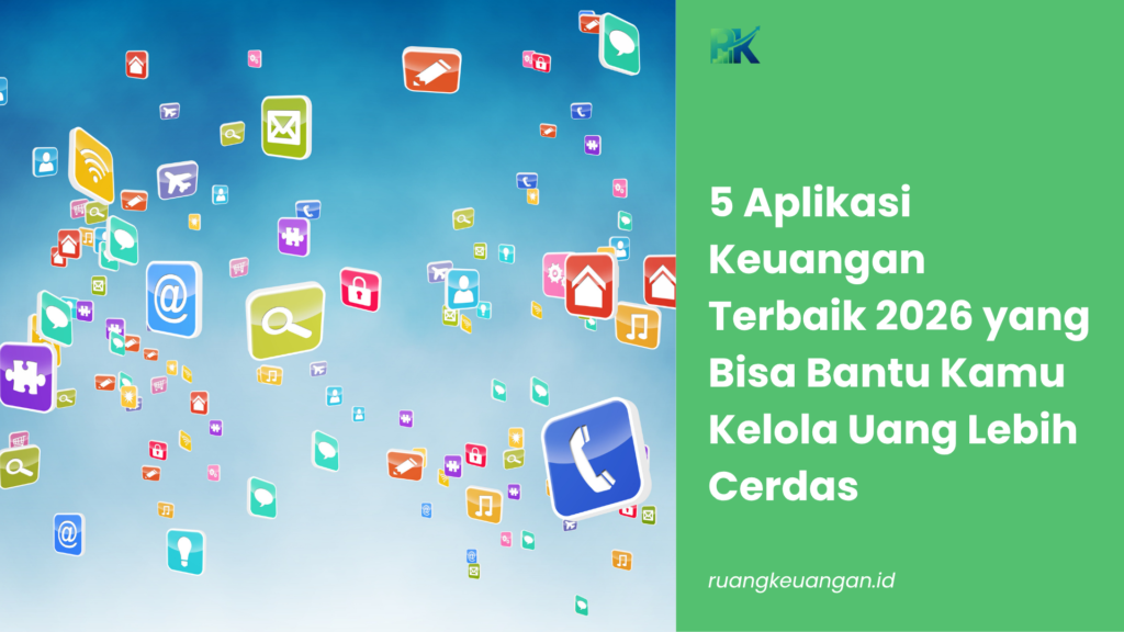 5 Aplikasi Keuangan Terbaik 2026 yang Bisa Bantu Kamu Kelola Uang Lebih Cerdas