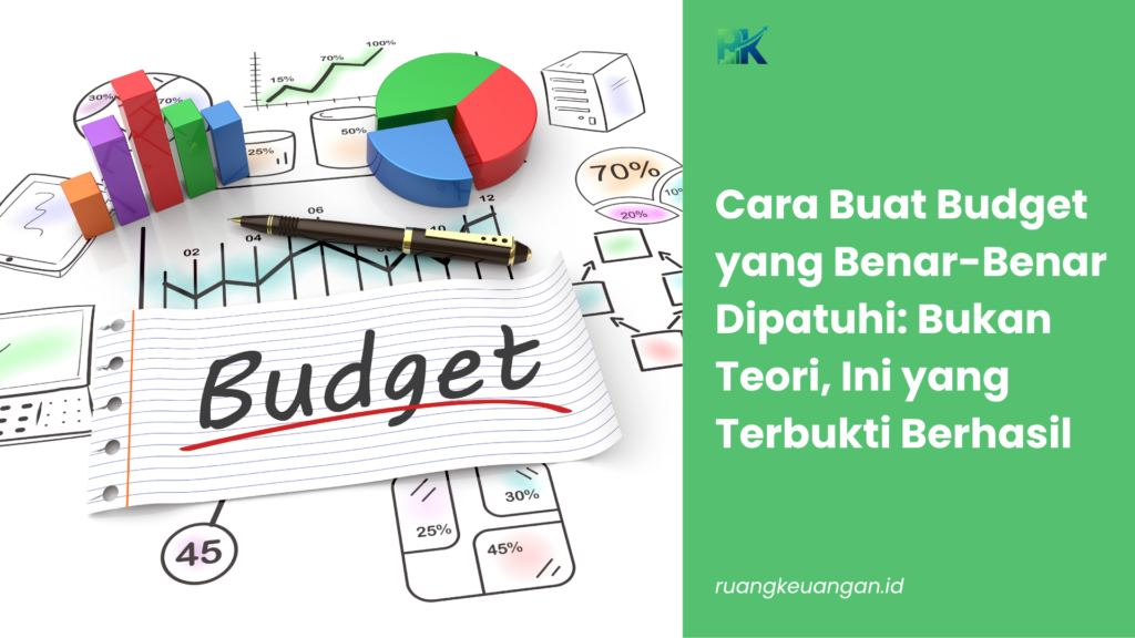 Cara Buat Budget yang Benar-Benar Dipatuhi: Bukan Teori, Ini yang Terbukti Berhasil