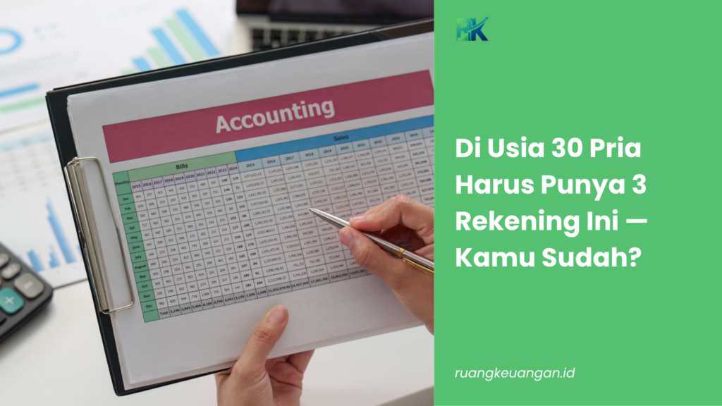 Di Usia 30 Pria Harus Punya 3 Rekening Ini — Kamu Sudah?