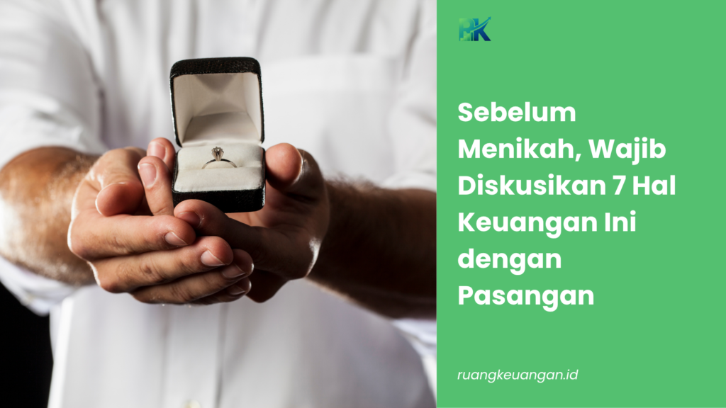 Sebelum Menikah, Wajib Diskusikan 7 Hal Keuangan Ini dengan Pasangan