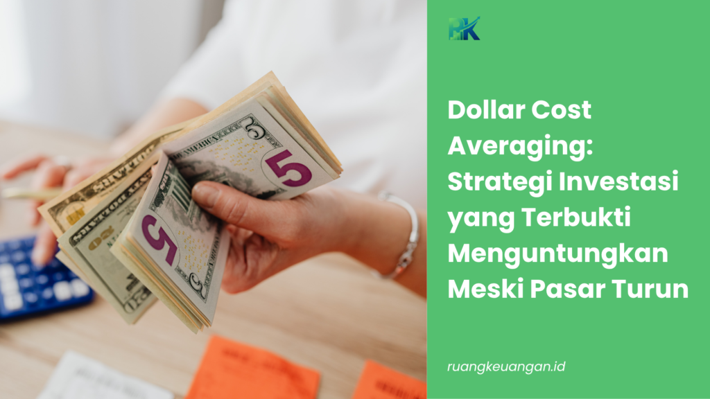 Dollar Cost Averaging: Strategi Investasi yang Terbukti Menguntungkan Meski Pasar Turun