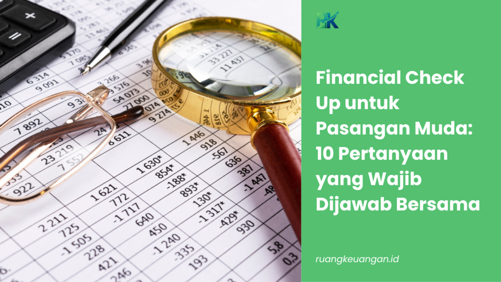 Financial Check Up untuk Pasangan Muda: 10 Pertanyaan yang Wajib Dijawab Bersama