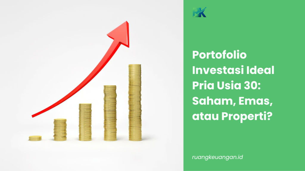 Portofolio Investasi Ideal Pria Usia 30