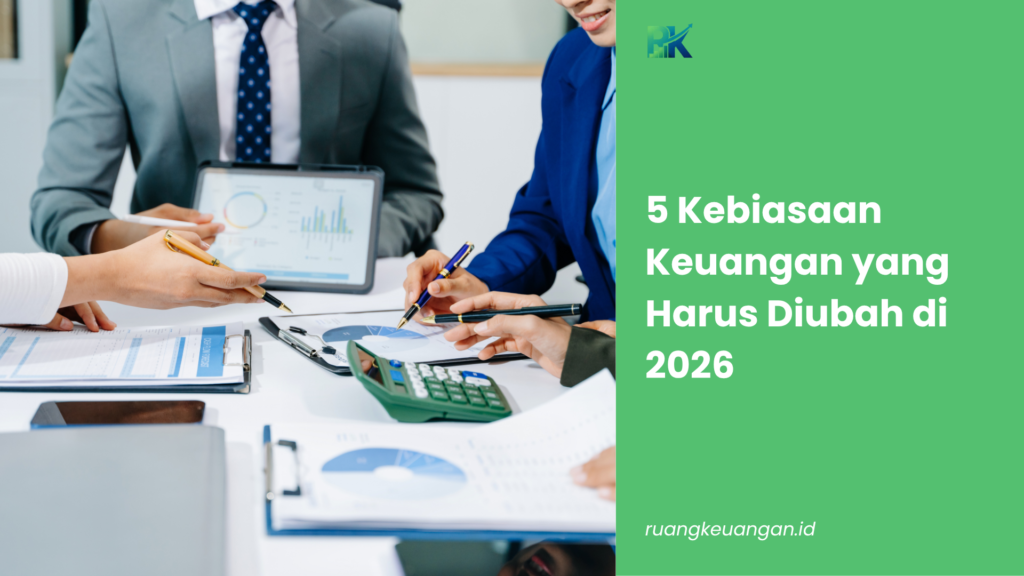 5 Kebiasaan Keuangan yang Harus Diubah di 2026
