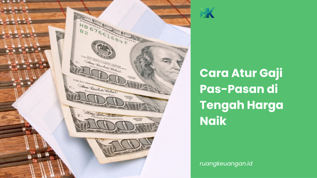 Cara Atur Gaji Pas-Pasan di Tengah Harga Naik