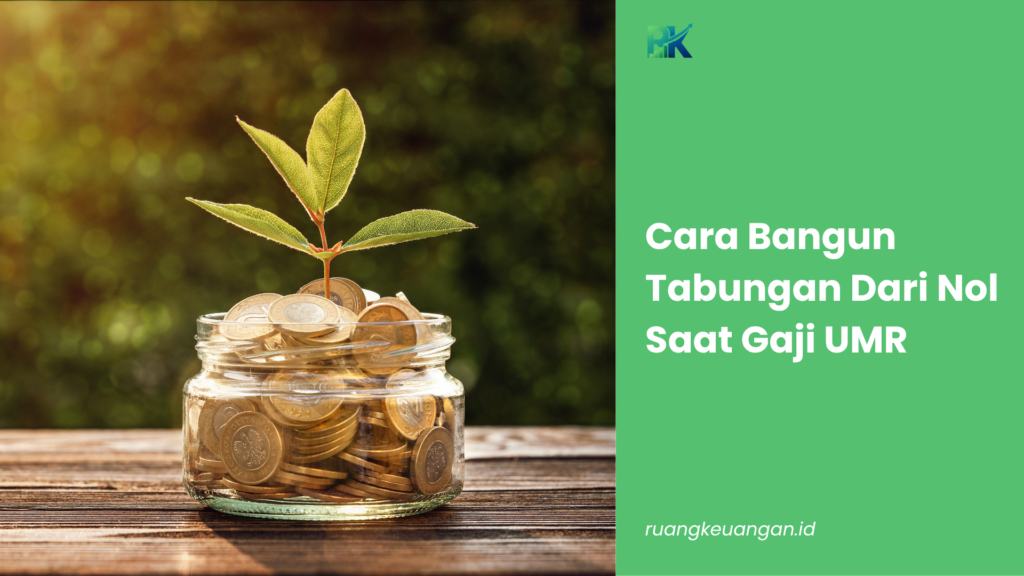 Cara Bangun Tabungan Dari Nol Saat Gaji UMR
