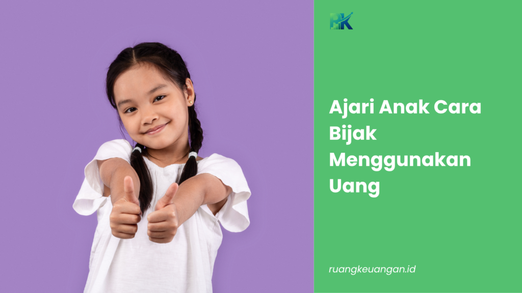 Ajari Anak Cara Bijak Menggunakan Uang