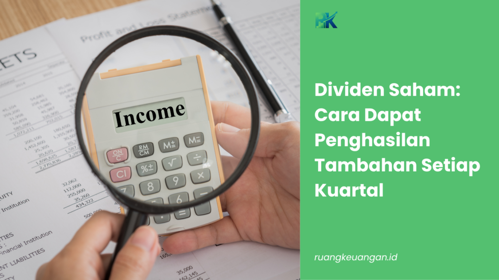 Dividen Saham: Cara Dapat Penghasilan Tambahan Setiap Kuartal