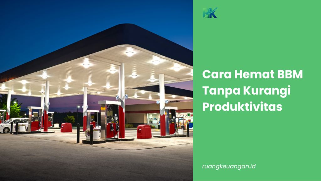Cara Hemat BBM Tanpa Kurangi Produktivitas