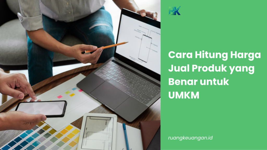 Cara Hitung Harga Jual Produk yang Benar untuk UMKM
