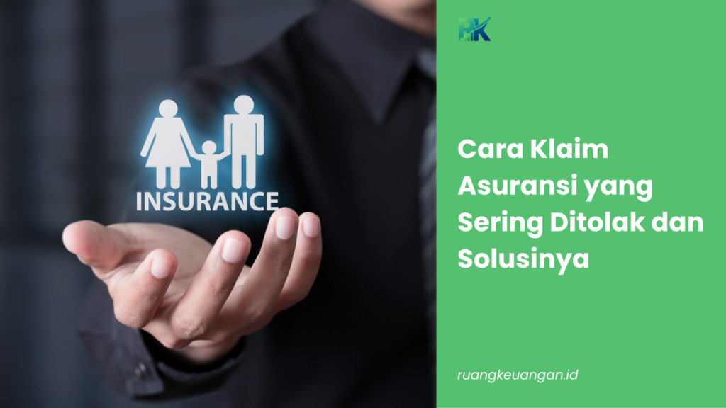 Cara Klaim Asuransi yang Sering Ditolak dan Solusinya