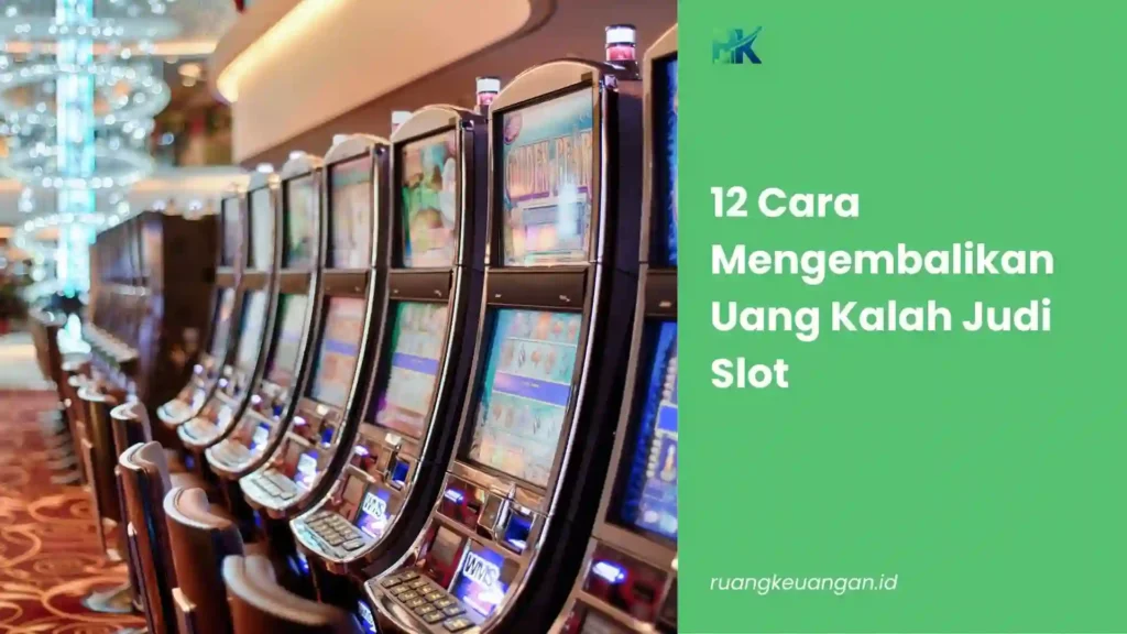 Cara Mengembalikan Uang Kalah Judi Slot