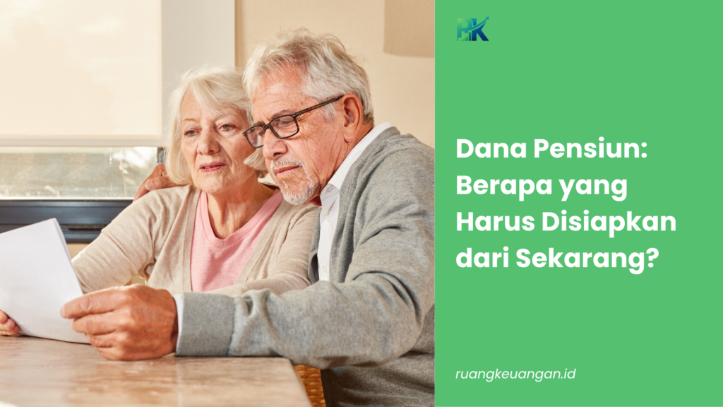 Dana Pensiun: Berapa yang Harus Disiapkan dari Sekarang?