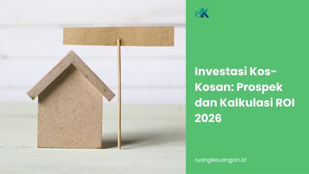 Investasi Kos-Kosan: Prospek dan Kalkulasi ROI 2026