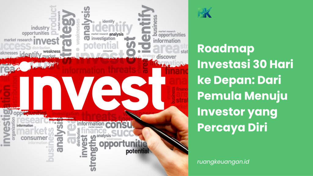 Roadmap Investasi 30 Hari ke Depan: Dari Pemula Menuju Investor yang Percaya Diri