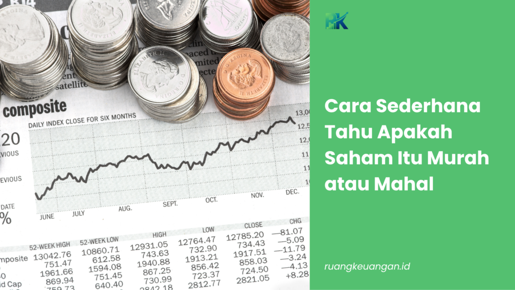 Cara Sederhana Tahu Apakah Saham Itu Murah atau Mahal