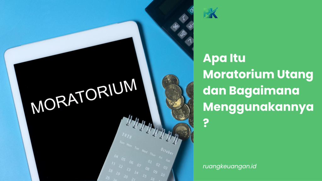 Apa Itu Moratorium Utang dan Bagaimana Menggunakannya?