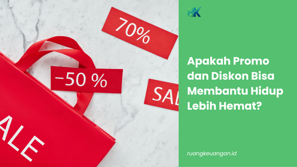 Apakah Promo dan Diskon Bisa Membantu Hidup Lebih Hemat?