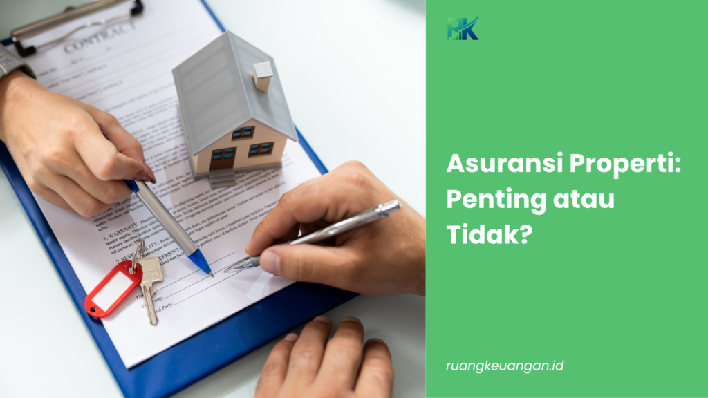 Asuransi Properti: Penting atau Tidak?