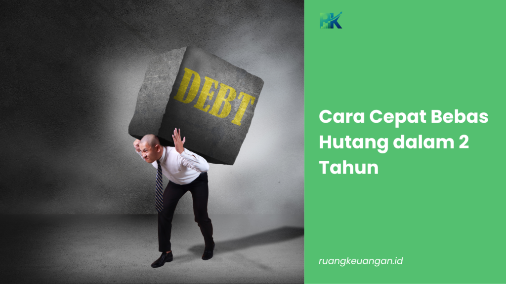 Cara Cepat Bebas Hutang dalam 2 Tahun