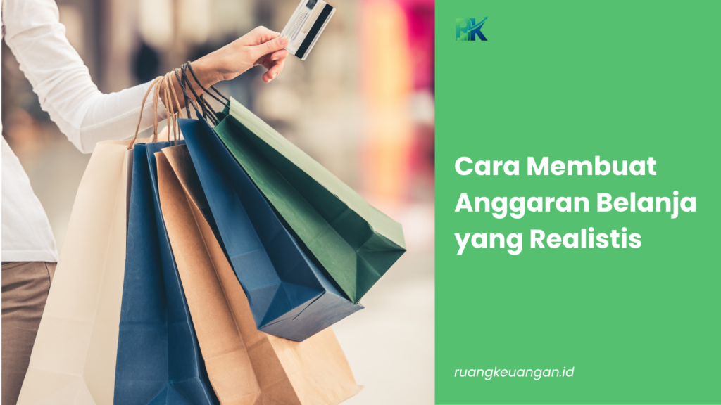 Cara Membuat Anggaran Belanja yang Realistis