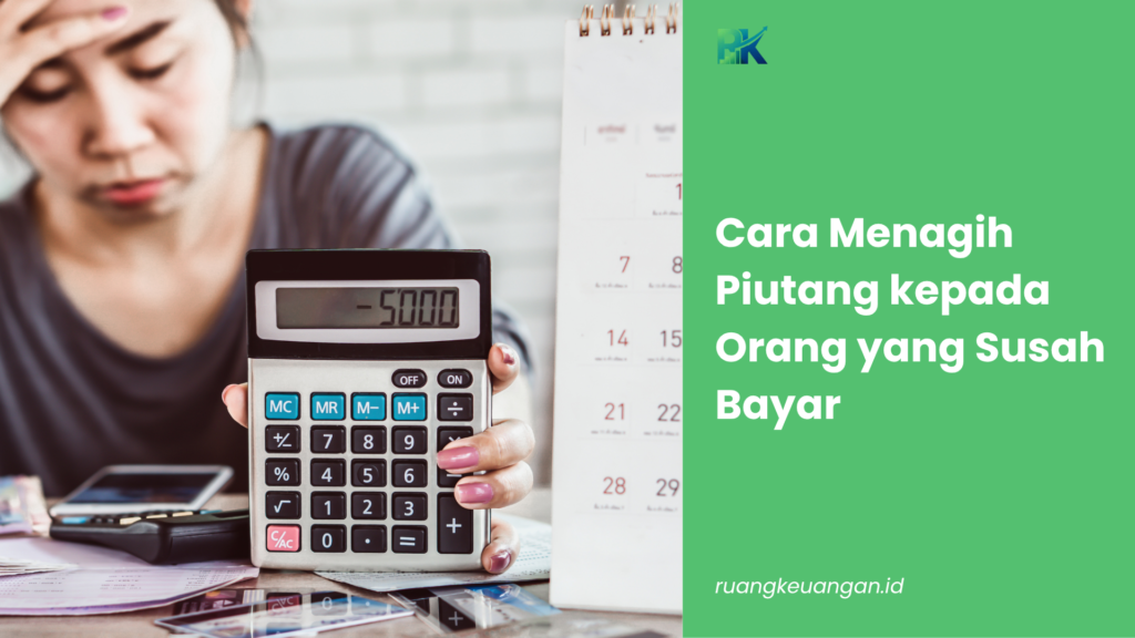 Cara Menagih Piutang kepada Orang yang Susah Bayar