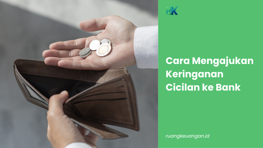 Cara Mengajukan Keringanan Cicilan ke Bank