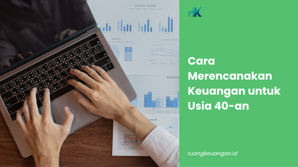 Cara Merencanakan Keuangan untuk Usia 40-an