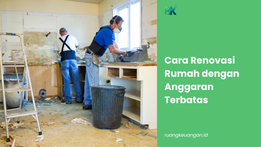 Cara Renovasi Rumah dengan Anggaran Terbatas