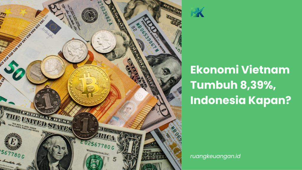 Ekonomi Vietnam Tumbuh 8,39%, Indonesia Kapan?