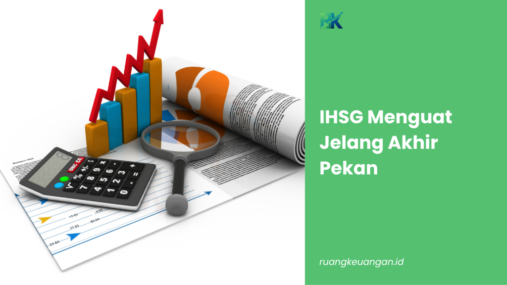 IHSG Menguat Jelang Akhir Pekan