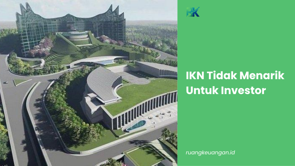 IKN Terlalu Sepi Untuk Investor? Warisan Gagal?