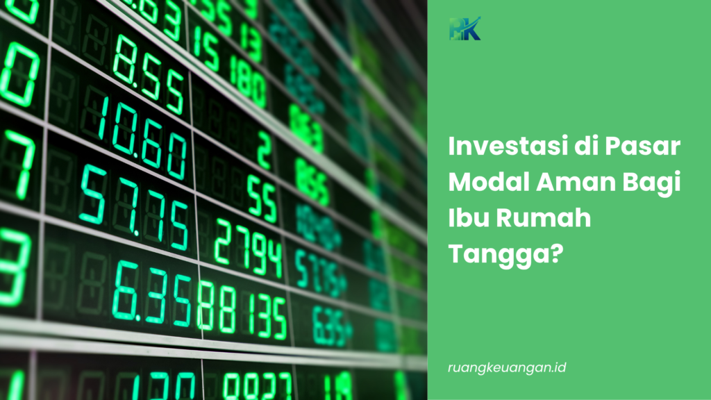 Investasi di Pasar Modal Aman Bagi Ibu Rumah Tangga?