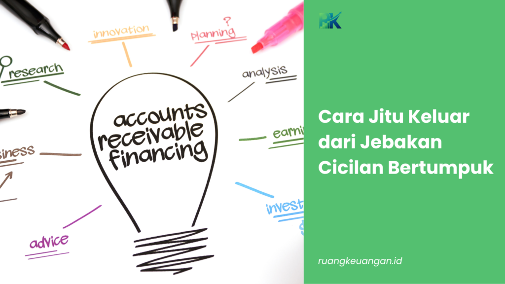 Cara Jitu Keluar dari Jebakan Cicilan Bertumpuk
