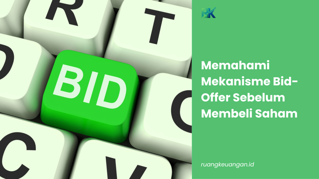 Memahami Mekanisme Bid-Offer Sebelum Membeli Saham